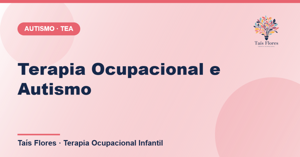 Terapia Ocupacional e Autismo (TEA): 8 Benefícios da Abordagem ABA