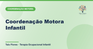 Coordenação Motora Infantil - Taís Flores