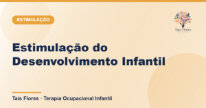 Estimulação do Desenvolvimento Infantil - Taís Flores