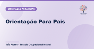 Orientação Para Pais - Taís Flores